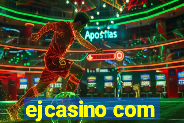 ejcasino com